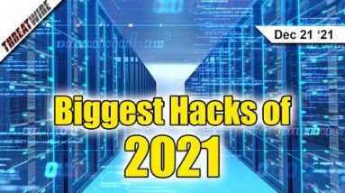 The Biggest Hacks of 2021 - ThreatWire